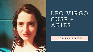 Leo Virgo Cusp  Aries  COMPATIBILITY [upl. by Damaris]