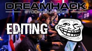 DREAMHACK STOCKHOLM  MOST EDITING TROLLS  CSGO [upl. by Enilasor]