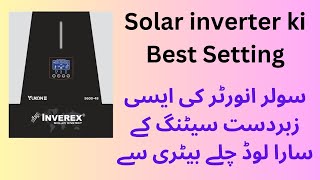 Inverex Solar Inverter Best Setting for Winter  Max Load and Max Battery Backup [upl. by Adnahs]