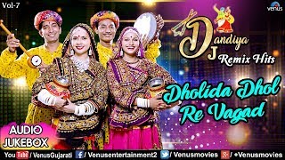 Dholida Dhol Re Vagad  Dj Dandiya Remix Hits  Navratri Special  Best Dandiya Songs  Jukebox 2018 [upl. by Maribel106]