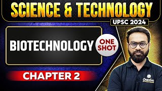 Biotechnology FULL CHAPTER  Chapter 2  Complete Science amp Technology  Free UPSC Preparation [upl. by Aubree893]