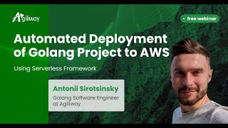 Webinar Automated Deployment of Golang Project to AWS Using Serverless Framework [upl. by Aieken]