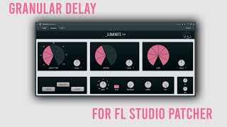 Granular Delay inside Fl Studio Patcher [upl. by Airec]