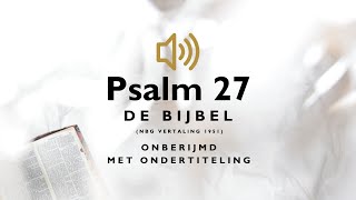 Psalm 27  Gesproken Woord Met Ondertiteling  NBGvertaling 1951 [upl. by Goraud]