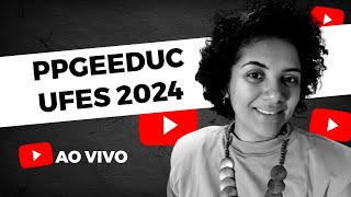 Mestrado Acadêmico em Ensino Educação Básica e Formação de Professores PPGEEDUC UFES 2024 [upl. by Kee]