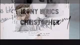 Christopher  Irony Lyrics [upl. by Gayl]