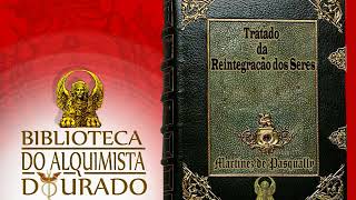 O Tratado de Reintegração dos Seres  Audiolivro Biblioteca do Alquimista Dourado [upl. by Reider]