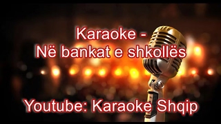 Në bankat e shkolles  Karaoke Shqip [upl. by Auohp]