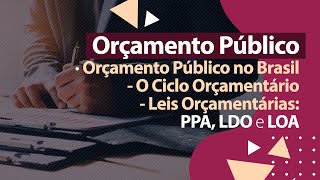 Orçamento Público  Leis Orçamentárias  PPA LDO e LOA [upl. by Inig]