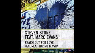 Steven Stone feat Marc Evans  Reach Out For Love Andrea Fiorino Mash  FREE DL [upl. by De]