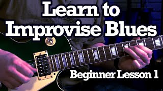 How To Improvise Blues Beginner Lesson 1 [upl. by Dannon]