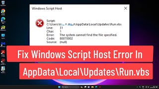 Fix Windows Script Host Error In AppData\Local\Updates\Runvbs The System Cannot Find The File [upl. by Adnovaj]