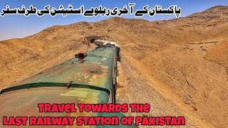 Travel towards the last Railway Station of Pakistan through the barren beauty of Balochistan travel [upl. by Leziar]