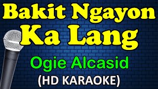 BAKIT NGAYON KA LANG  Ogie Alcasid HD Karaoke [upl. by Ahsinev]