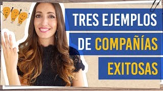 3 ejemplos de compañías exitosas [upl. by Adebayo]