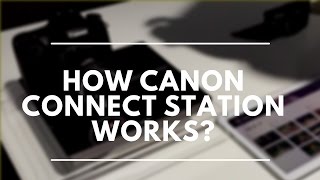 How Canon Connect Station works  Canon Expo 2015 [upl. by Klump]