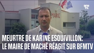 Meurtre de Karine Esquivillon le maire de Maché réagit sur BFMTV [upl. by Ayian291]