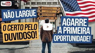 ERRO COMUM DOS IMIGRANTES NOS ESTADOS UNIDOS 🇺🇸 NÃO LARGUE O CERTO PELO DUVIDOSO [upl. by Nomrah]