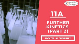 11A Further Kinetics Part 2  Edexcel IAL Chemistry Unit 4 [upl. by Theola467]