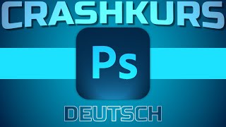 Crashkurs für Anfänger  Photoshop Tutorial Deutsch [upl. by Helge]