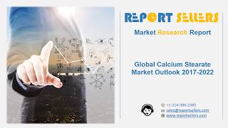 Global Calcium Stearate Market Research Report  Report Sellers [upl. by Alliber]