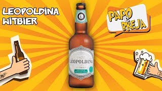 Review da cerveja Leopoldina Witbier  Papo e Breja 211 [upl. by Danelle103]