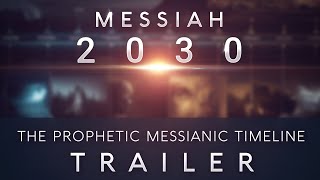 Messiah 2030  The Prophetic Messianic Timeline  Extended Trailer [upl. by Ilatan]