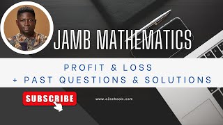 JAMB Mathematics 2025  Ep 6  Profit amp Loss Calculations Past questions amp Solutions [upl. by Toby5]