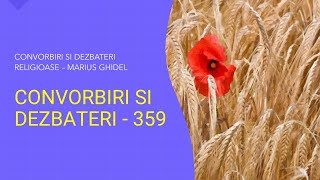 CONVORBIRI SI DEZBATERI  359 [upl. by Rogozen]