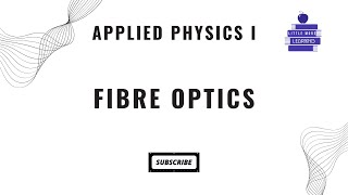 Applied Physics I  Fibre Optics [upl. by Maisie]