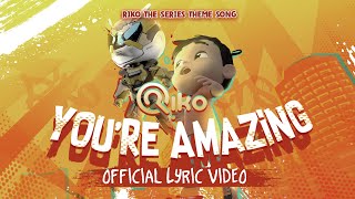 Riko The Series Theme Song  YOURE AMAZING Official Lyric Video [upl. by Jeannine]