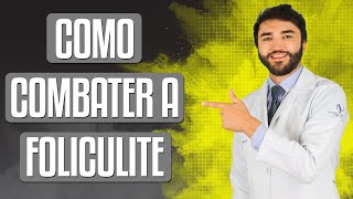 Como Combater a Foliculite  Dr Lucas Fustinoni [upl. by Lyckman]