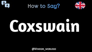 How to Say quotCoxswainquot in EnglishPronunciation Guide [upl. by Botnick]