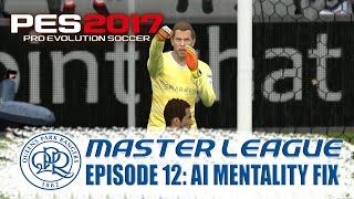 PES 2017 Master League Episode 12 quotAI Mentality Fixquot [upl. by Sall794]