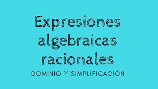 Expresiones algebraicas racionales dominio y simplificación [upl. by Idieh]