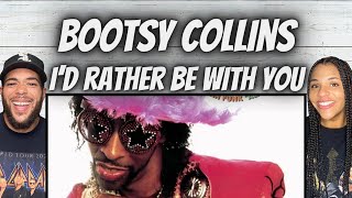 LOVE IT FIRST TIME HEARING Bootsy Collins  Id Rather Be With You REACTION [upl. by Khalin]