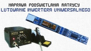 Naprawa podświetlania matrycy lutowanie uniwersalnego inwertera [upl. by Charmain77]