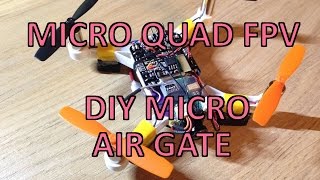 Micro Quad FPV  DIY Micro Air Gates  Beef Brushed Board with Cleanflight Nano Quadcopter [upl. by Ballman]