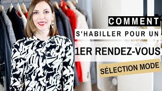 COMMMENT SHABILLER POUR UN PREMIER RENDEZVOUS  Conseils amp sélection mode [upl. by Gizela]