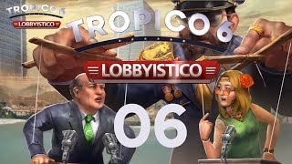 Tropico 6  Lobbyistico  06 Lets Play  German [upl. by Nnaarat430]