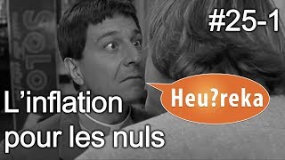 Linflation pour les nuls Part  1  Heureka 251 [upl. by Seabrook883]