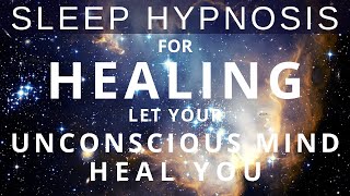 Sleep Hypnosis for All Night Body Healing  Your Unconscious Mind Knows Where to Heal You Meditation [upl. by Bathsheeb]