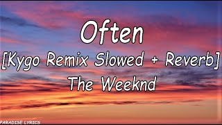 The Weeknd  Often Kygoremix Slowed  Reverb Lyrics VideoMake that puy poppin [upl. by Vigor635]