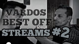 VARDOSΒΑΡΔΟΣ BEST OF STREAMS Highlights2 [upl. by Cynde]