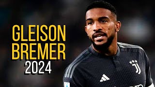 Gleison Bremer 2024  Highlights  ULTRA HD [upl. by Esela122]