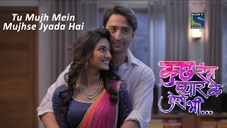 Kuch Rang Pyar Ke Aise Bhi  Tu Mujh Mein Mujhse Jyada Hai  Song [upl. by Egidius]