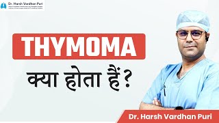 Thymoma क्या होता हैं  Symptoms and Treatment  Dr Harsh Vardhan Puri [upl. by Ahsinyar]