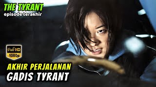 THE TYRANT❗EPISODE TERAKHIR  AKHIR PERJALANAN DARI GADIS TYRANT  Alur Cerita Film Action [upl. by Ebneter]