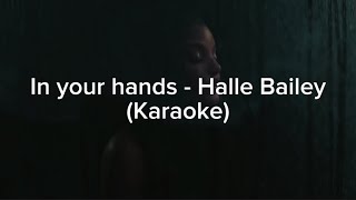 In your hands  Halle Bailey Karaokeinstrumental Original Key [upl. by Aratnahs]