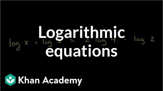 Solving logarithmic equations  Exponential and logarithmic functions  Algebra II  Khan Academy [upl. by Bay251]